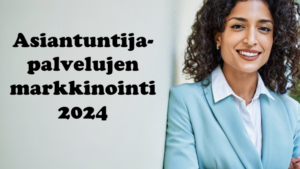 Asiantuntijapalvelujen markkinointi 2024 -kuva esittää hymyilevää asiantuntijaa sinisessä bleiserissä ja otsikon, joka viittaa artikkeliin asiantuntijapalvelujen markkinoinnista ja sisällöntuotannosta.