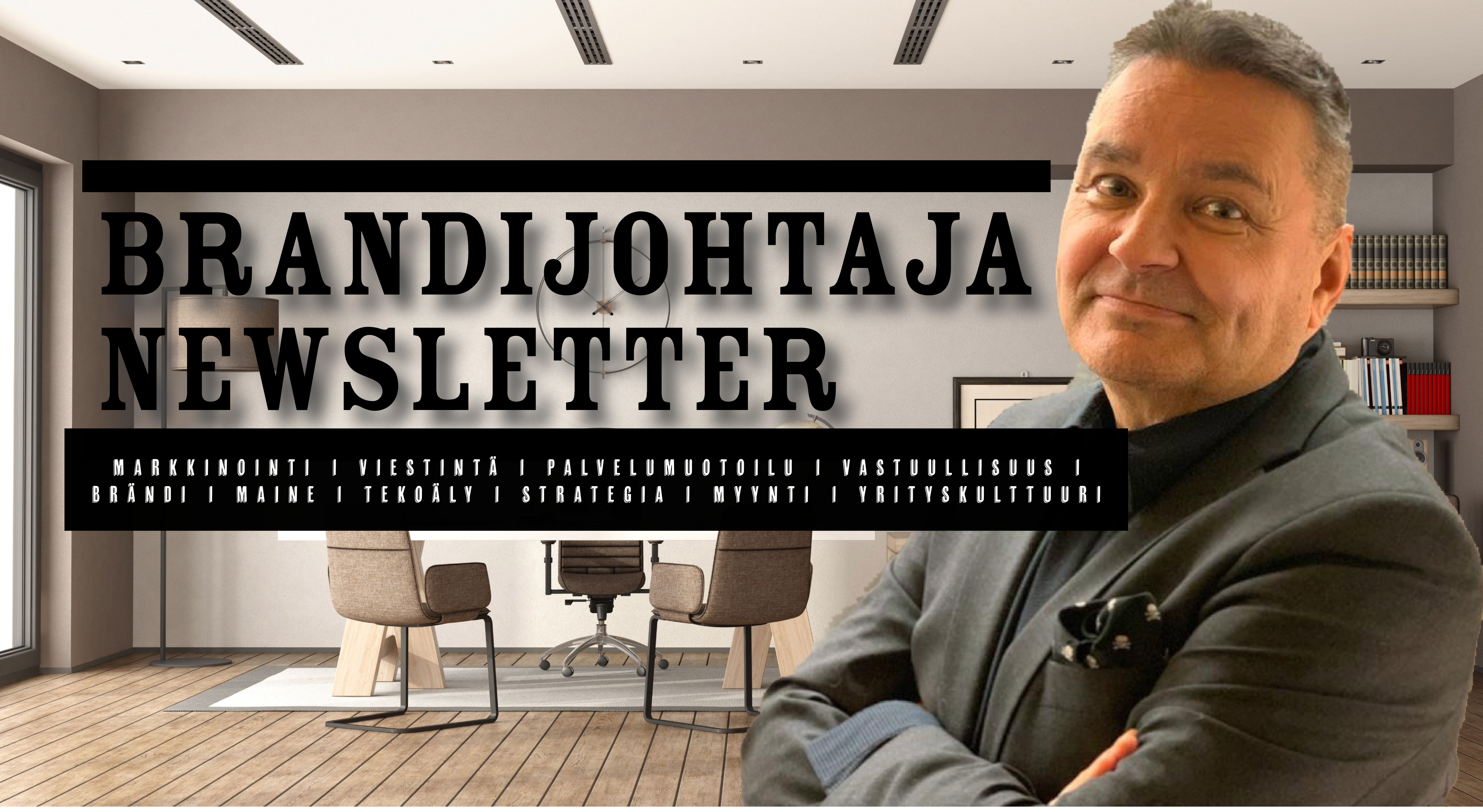 Brandijohtaja.com uutiskirjeen header: Jussi Hirvelä poseeraa modernissa toimistossa suurikokoisen “Brandijohtaja Newsletter” -tekstin vieressä. Kuvassa mainitaan markkinointi, viestintä, palvelumuotoilu, vastuullisuus, brändi, maine, teknologia, strategia, myynti ja yrityskulttuuri.